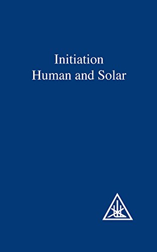 Initiation, Human and Solar von Lucis Publishing Company